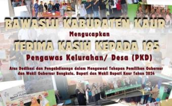 Terima Kasih kepada 195 Pengawas Kelurahan/Desa (PKD) Se-kabupaten Kaur atas Dedikasi dan Pengabdian dalam Mengawasi Tahapan Pemilihan Serentak Tahun 2024.