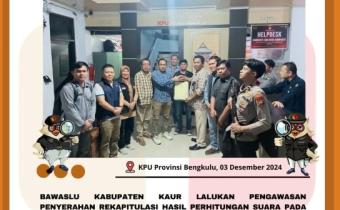 Bawaslu Kaur Lakukan Pengawasan Penyerahan Rekapitulasi Hasil Perhitungan Suara pada Pemilihan Serentak Tahun 2024 ke KPU Provinsi Bengkulu.