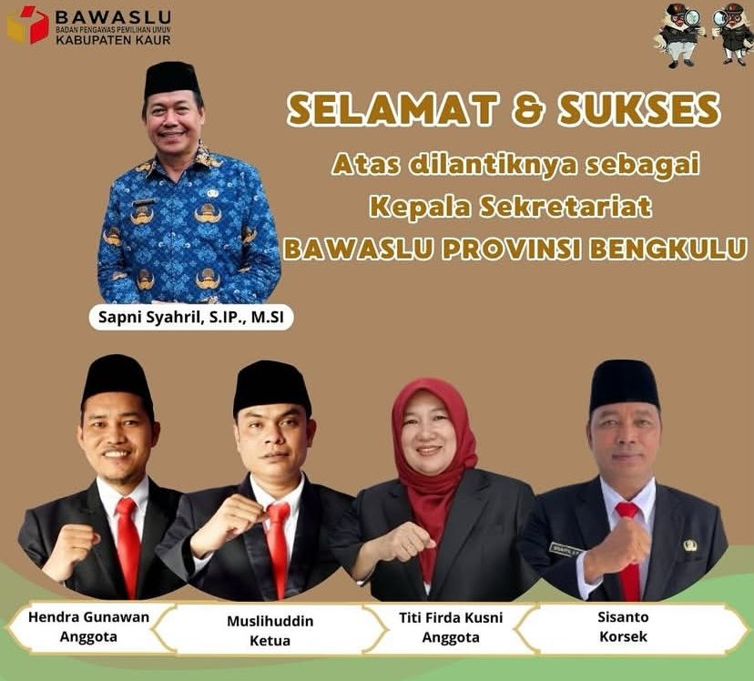 Selamat atas dilantiknya Sebagai Kepala Sekretariat Bawaslu Provinsi Bengkulu