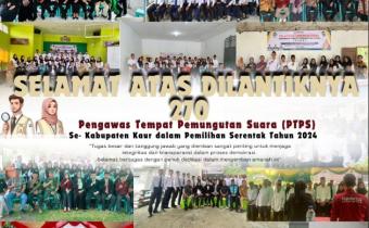 Selamat atas dilantiknya Pengawas Tempat Pemungutan Suara (PTPS) se-Kabupaten Kaur