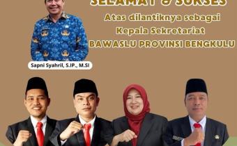 Selamat atas dilantiknya Sebagai Kepala Sekretariat Bawaslu Provinsi Bengkulu